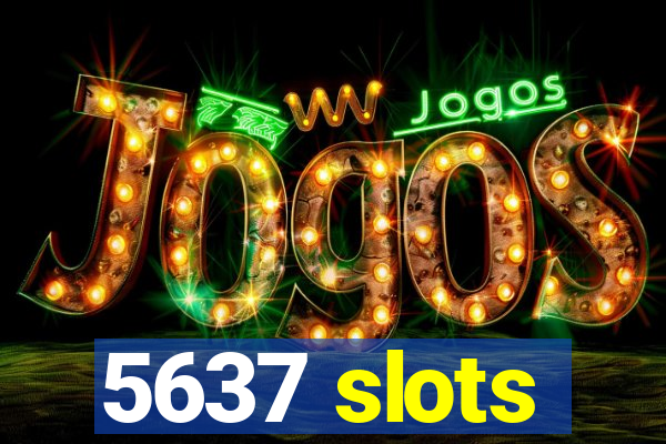 5637 slots